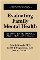 John F Ice, John F. Ice, John J Schwab, John J. Schwab, Judith J Stephenson, Judith J. Stephenson - Evaluating Family Mental Health