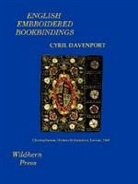 Cyril Davenport, Cyril James Humphries Davenport, Cyril James Humphries 1848-1 Davenport - English Embroidered Bookbindings (Illustrated Edition)