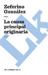 Zeferino Gonzalez, Zeferino González, Zeferino Gonzlez - La causa principal y originaria