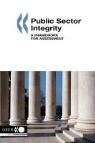 Oecd Publishing, Organization for Economic Cooperation &amp; - Public Sector Integrity: A Framework for Assessment