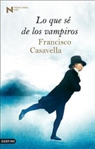 Francisco Casavella - Lo que sé de los vampiros