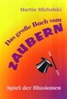 Martin Michalski, Josef Löflath - Das grosse Buch vom Zaubern