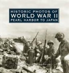 Bob Duncan, Duncan Bob, Bob Duncan - Historic Photos of World War II: Pearl Harbor to Japan