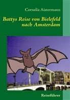 Cornelia Aistermann - Battys Reise von Bielefeld nach Amsterdam
