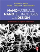 Michael Ashby, Michael F Ashby, Michael F. Ashby, Ashby Michael F., Daniel L. Schodek, Paulo Ferreira... - Nanomaterials, Nanotechnologies and Design
