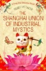 Nury Vittachi - The Shanghai Union of Industrial Mystics
