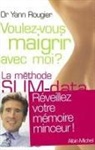Marie Borrel, Dr Rougier-Y, Marie Borrel, Docteur Yann Rougier, Yann Rougier, Yann Rougier - Voulez-vous maigrir avec moi ? : la méthode Slim-data