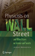Jeremy Bernstein - Physicists on Wall Street and Other Essays on Science and Society
