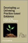 Barkham, Michael (EDT)/ Hardy Barkham, Michael (University of Sheffield Barkham, Michael Hardy Barkham, Michael Barkham, Barkham Michael... - Developing and Delivering Practice-Based Evidence