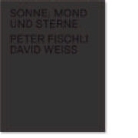 Fischli, Peter Fischli, Weiss, David Weiss, Beatrix Ruf - Sonne, Mond und Sterne