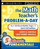 Gary R Muschla, Gary Robert Muschla, JA Muschla, Judith A Muschla, Judith A. Muschla, Judith A. (Rutgers University Muschla... - Math Teacher''s Problem-A-Day, Grades 4-8