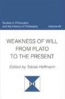 Tobias Hoffman, Tobias (EDT) Hoffmann, Tobias Hoffmann - Weakness of Will from Plato to the Present