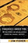 Jim Fisher - Forensics Under Fire
