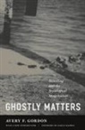 Avery Gordon, Avery F Gordon, Avery F. Gordon, Avery F./ Radway Gordon, GORDON AVERY F - Ghostly Matters