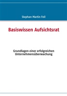 Stephan M Feil, Stephan Martin Feil - Basiswissen Aufsichtsrat