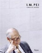 I.M. PEI, Philip Jodidio, Philip Adams Strong Jodidio, I. M. Pei, Janet Adams Strong, Carter Wiseman... - I.M. Pei : Complete Works