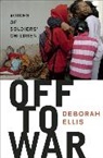 Deborah Ellis, Ellis Deborah - Off to War