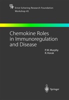 Horuk, Horuk, Richard Horuk, Phili M Murphy, Philip M Murphy, P. M. Murphy... - Chemokine Roles in Immunoregulation and Disease