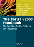 Jeanne Adams, Jeanne C Adams, Jeanne C. Adams, Walter Brainerd, Walter S Brainerd, Walter S. Brainerd... - The FORTRAN 2003 Handbook : The Complete Syntax, Features and