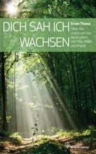 Erwin Thoma - Dich sah ich wachsen