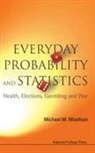 Woolfson Michael Mark, Michael M Woolfson, Michael M. Woolfson, Michael Mark Woolfson, Michael Mark (Univ Of York Woolfson, Michael Mark (University of York Woolfson... - Everyday Probability and Statistics: Health, Elections, Gambling and