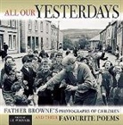 &amp;apos, Frank Browne, E. E. donnell, O&amp;apos, E. E. O''''donnell, E.e. O''''donnell... - All Our Yesterdays