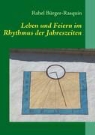 Rahel Bürger-Rasquin - Leben und Feiern im Rhythmus der Jahreszeiten