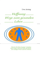 Uwe Arning - Hoffnung Wege zum gesunden Leben