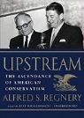 Alfred S. Regnery, Jeff Riggenbach - Upstream: The Ascendance of American Conservatism (Audio book)