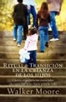 Walker Moore - Ritual De Transicion En La Crianza De Los Hijos