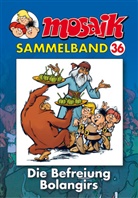 Klaus D. Schleiter - Mosaik Sammelband - Bd.36: Mosaik Sammelband - Die Befreiung Bolangirs