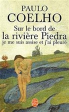 Paulo Coelho - Sur le bord de la rivière Piedra je me suis assise et j'ai pleuré