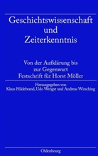 Klaus Hildebrand, Ud Wengst, Udo Wengst, Andreas Wirsching - Geschichtswissenschaft und Zeiterkenntnis