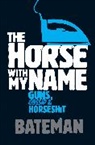 BATEMAN, Colin Bateman - The Horse With My Name
