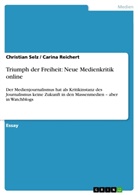 Carina Reichert, Carin Reichert, Carina Reichert, Christia Selz, Christian Selz - Triumph der Freiheit: Neue Medienkritik online