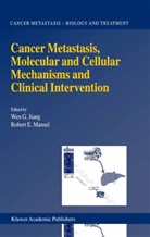 E Mansel, E Mansel, We G Jiang, Wen G Jiang, Wen G. Jiang, R. E. Mansel... - Cancer Metastasis, Molecular and Cellular Mechanisms and Clinical Intervention