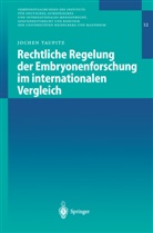 Jochen Taupitz - Rechtliche Regelung der Embryonenforschung im internationalen Vergleich