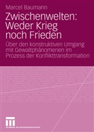 Marcel Baumann - Zwischenwelten: Weder Krieg noch Frieden