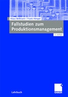 Klau Bellmann, Klaus Bellmann, Frank Himpel - Fallstudien zum Produktionsmanagement