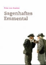 Fritz von Gunten - Sagenhaftes Emmental