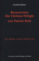 Gerhard Kaiser - Resurrection. Die Christustrilogie von Patrick Roth