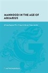 Tim Hodgdon, Timothy Hodgdon, Hodgdon Timothy - Manhood in the Age of Aquarius