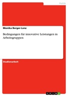 Monika Berger-Lenz - Bedingungen für innovative Leistungen in Arbeitsgruppen