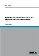 Jens Wittig - Der Zustand der öffentlichen Freiheit  -  Die Aktualität eines Begriffs von Hannah Arendt