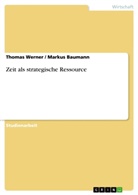 Marku Baumann, Markus Baumann, Thomas Werner - Zeit als strategische Ressource