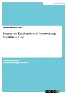 Christian Löffler - Biegen von Kupferrohren (Unterweisung Installateur / -in)