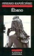Ryszard Kapuscinski - Ébano