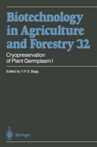 Y P S Bajaj, Y. P. S. Bajaj, Yashal P. S. Bajaj, Yashpal P. S. Bajaj, Horst Lörz, Toshiyuki Nagata... - Biotechnology in Agriculture and Forestry - 32: Cryopreservation of Plant Germplasm I