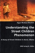 Agya Boakye-Boaten - Understanding the Street Children Phenomenon
