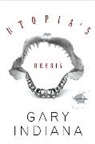 Gary Indiana - Utopia's Debris